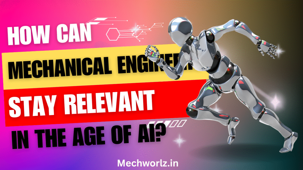 How Can Mechanical Engineers Stay Relevant in the Age of AI?