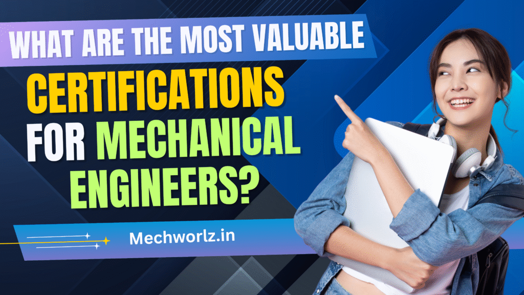 What Are the Most Valuable Certifications for Mechanical Engineers?