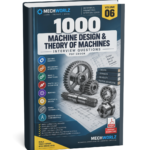 1000 Machine Design & Theory of Machines Interview Questions PDF | Volume 06