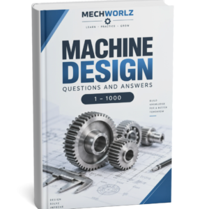 1000 Machine Design & Theory of Machines Interview Questions PDF | Volume 06