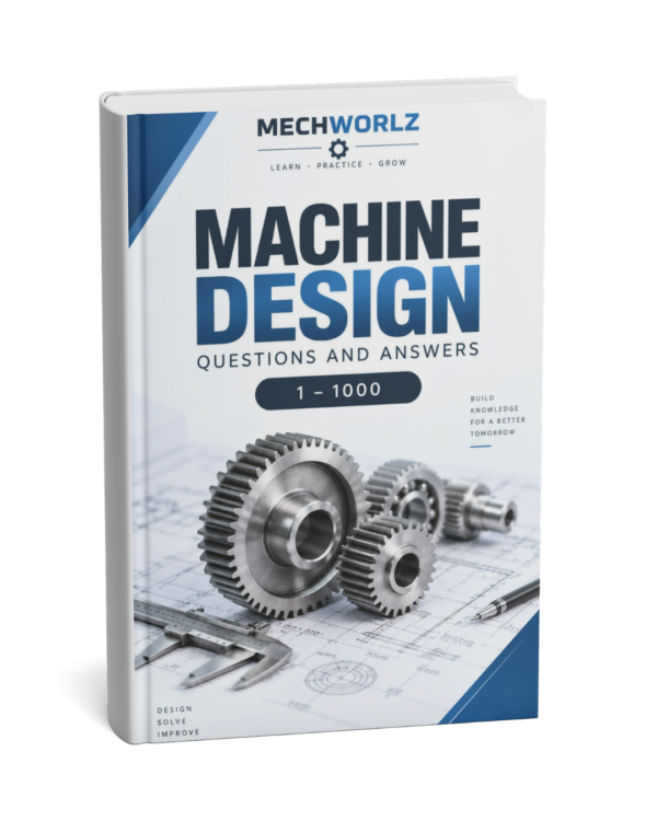 1000 Machine Design & Theory of Machines Interview Questions PDF | Volume 06