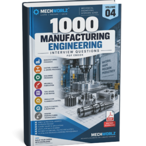 1000 Manufacturing Engineering Interview Questions PDF | Volume 04