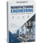 1000 Manufacturing Engineering Interview Questions PDF | Volume 04